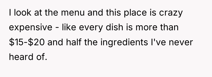 I look at the menu and this place is crazy...