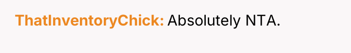 ThatInventoryChick Absolutely NTA.