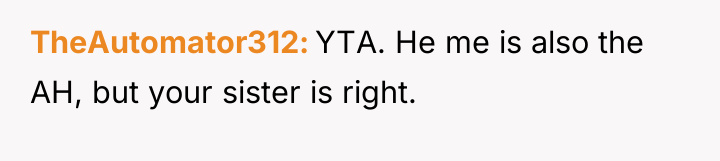 TheAutomator312 YTA. He me is also the AH, but your...