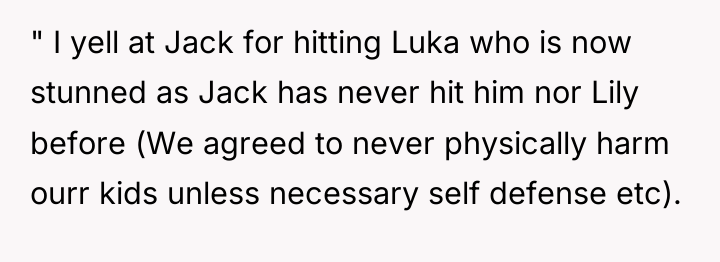 " I yell at Jack for hitting Luka who is...