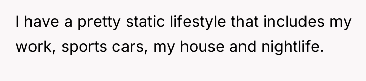 I have a pretty static lifestyle that includes my work,...