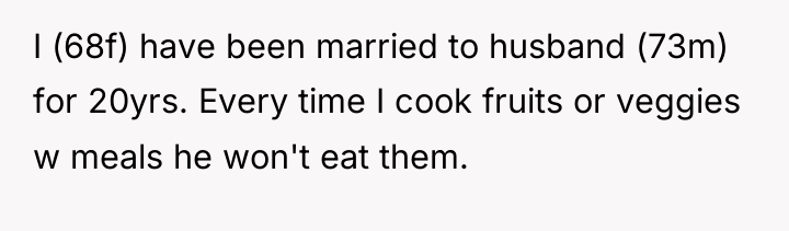I (68f) have been married to husband (73m) for 20yrs....