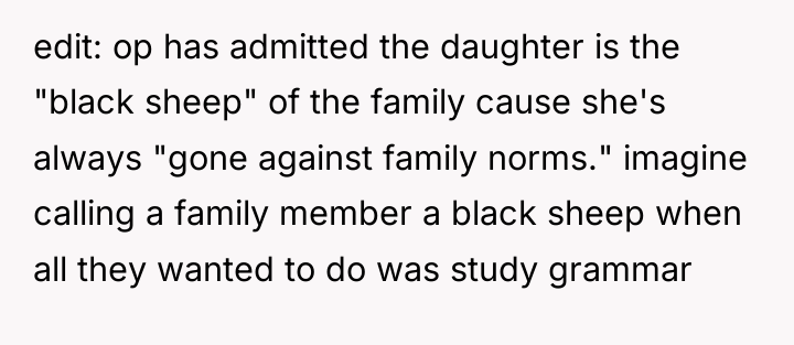 edit: op has admitted the daughter is the "black sheep"...