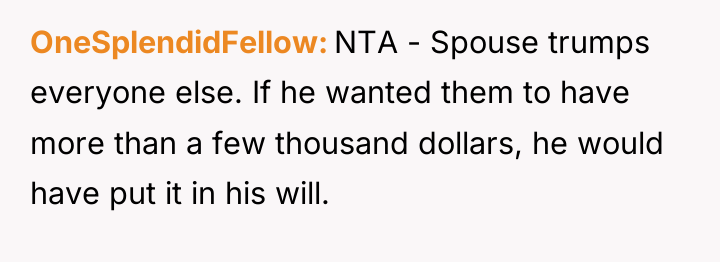 OneSplendidFellow NTA - Spouse trumps everyone else. If he wanted...