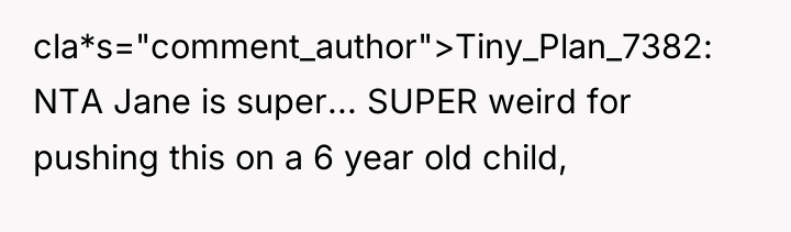 cla*s="comment_author">Tiny_Plan_7382: NTA Jane is super... SUPER weird for pushing this...