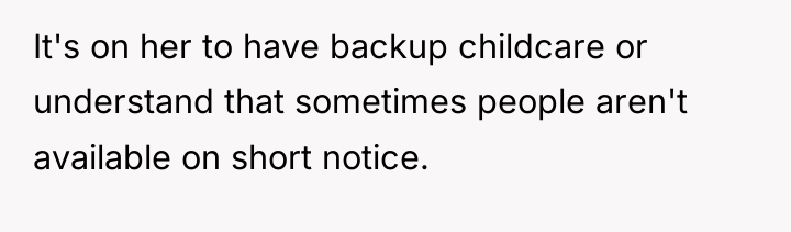 It's on her to have backup childcare or understand that...