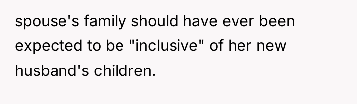 spouse's family should have ever been expected to be "inclusive"...