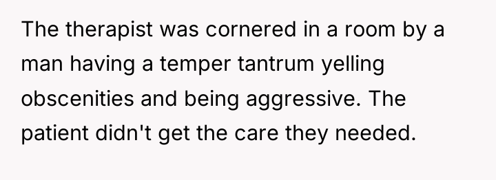 The therapist was cornered in a room by a man...