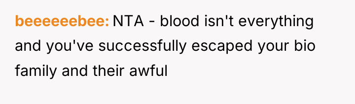 beeeeeebee NTA - blood isn't everything and you've successfully escaped...