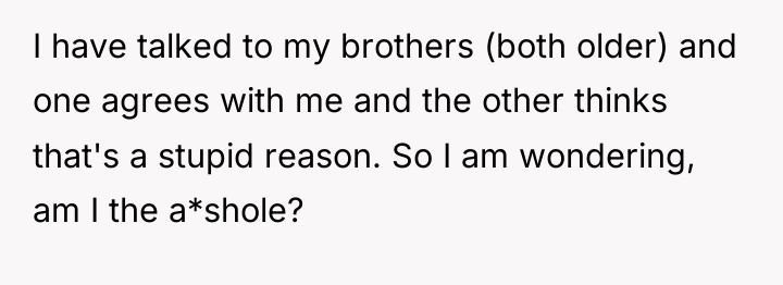 I have talked to my brothers (both older) and one...
