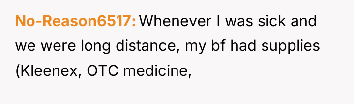 No-Reason6517 Whenever I was sick and we were long distance,...