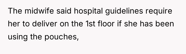 The midwife said hospital guidelines require her to deliver on...