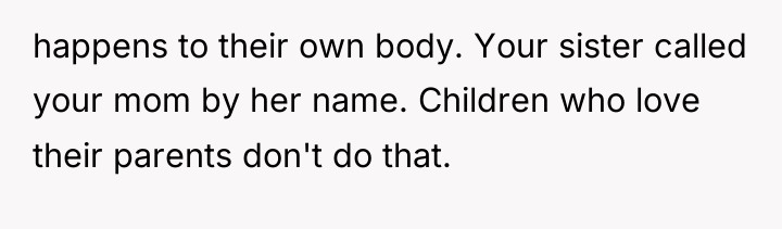 happens to their own body. Your sister called your mom...