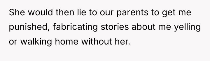 She would then lie to our parents to get me...