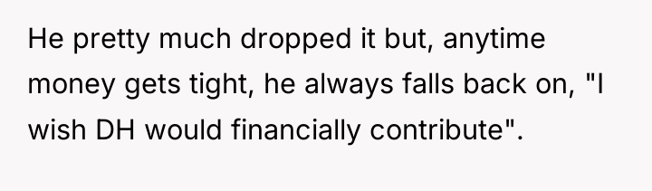 He pretty much dropped it but, anytime money gets tight,...