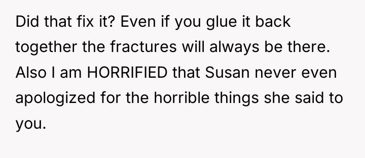 Did that fix it? Even if you glue it back...