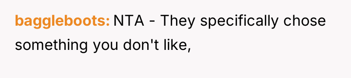 baggleboots NTA - They specifically chose something you don't like,