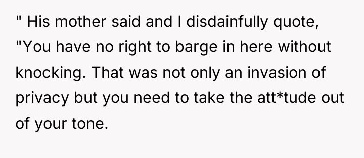 " His mother said and I disdainfully quote, "You have...