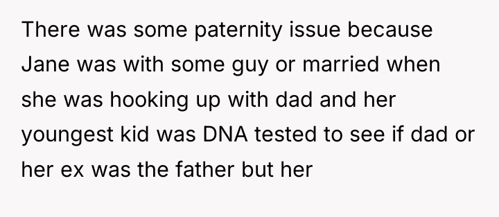 There was some paternity issue because Jane was with some...