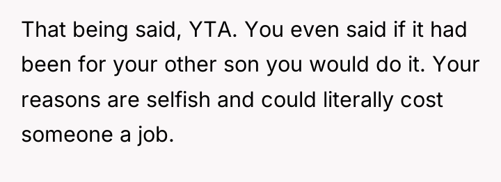 That being said, YTA. You even said if it had...