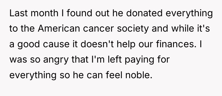 Last month I found out he donated everything to the...