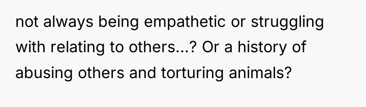not always being empathetic or struggling with relating to others...?...