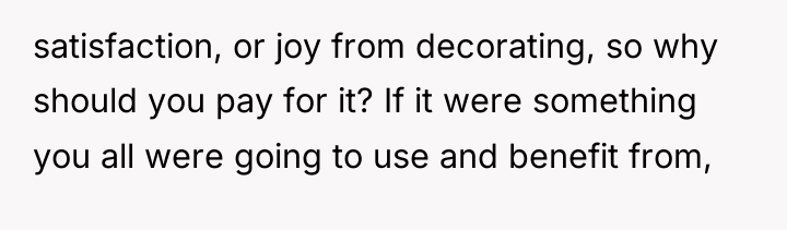 satisfaction, or joy from decorating, so why should you pay...