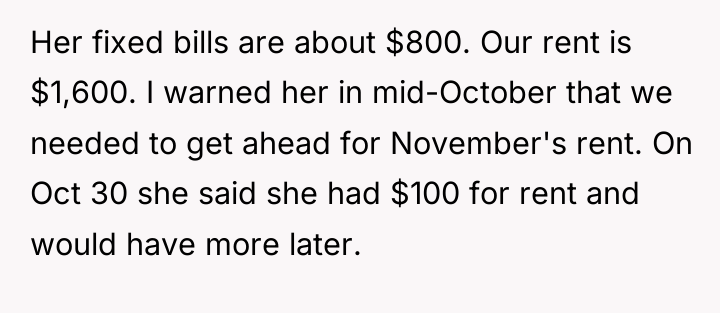 Her fixed bills are about $800. Our rent is $1,600....