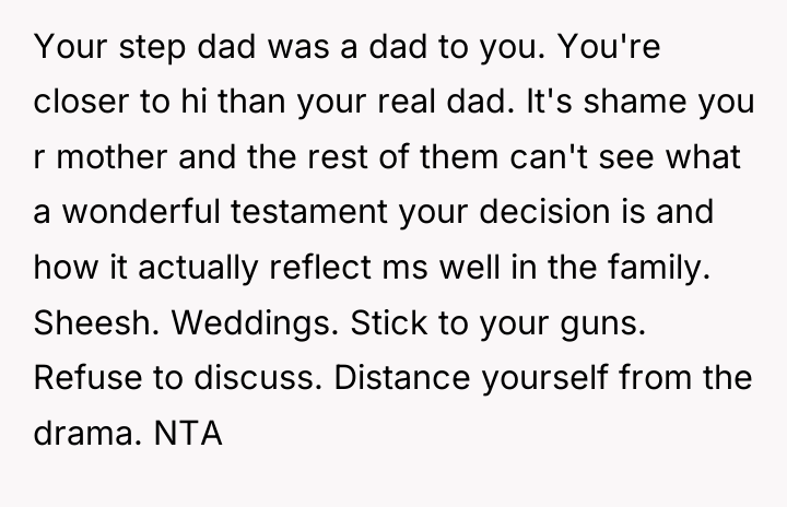 Your step dad was a dad to you. You're closer...