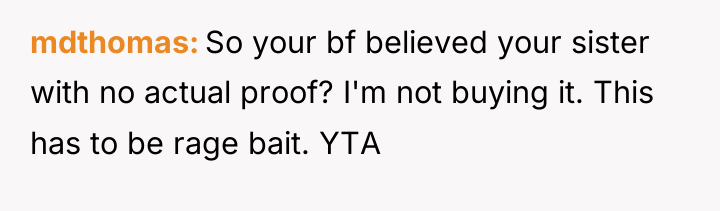 mdthomas So your bf believed your sister with no actual...