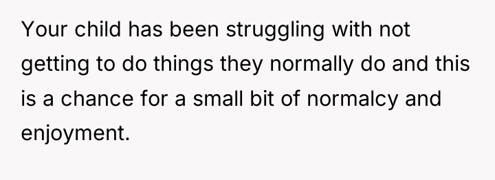 Your child has been struggling with not getting to do...