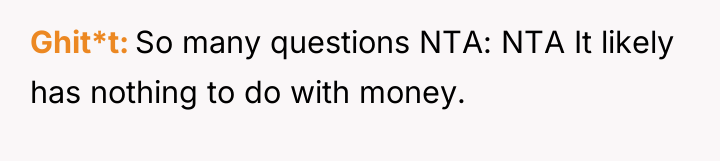 Ghit*t So many questions NTA: NTA It likely has nothing...
