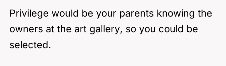 Privilege would be your parents knowing the owners at the...