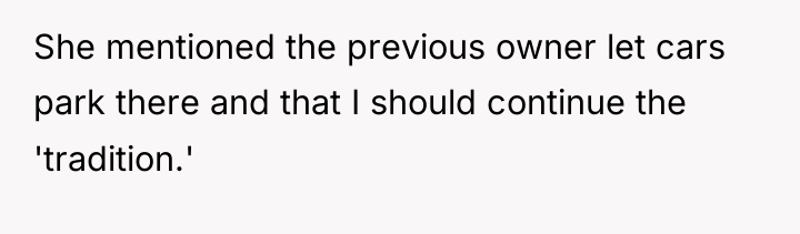 She mentioned the previous owner let cars park there and...