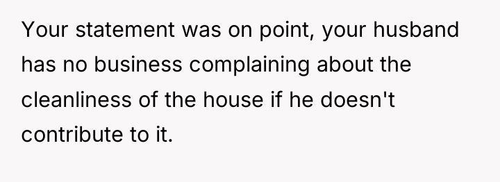 Your statement was on point, your husband has no business...