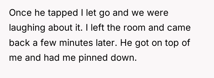 Once he tapped I let go and we were laughing...