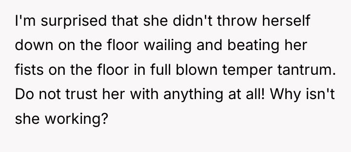 I'm surprised that she didn't throw herself down on the...