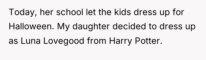 Today, her school let the kids dress up for Halloween....
