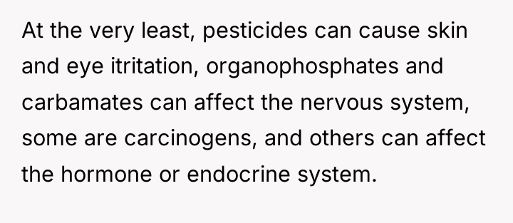 At the very least, pesticides can cause skin and eye...