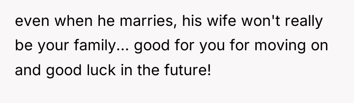 even when he marries, his wife won't really be your...