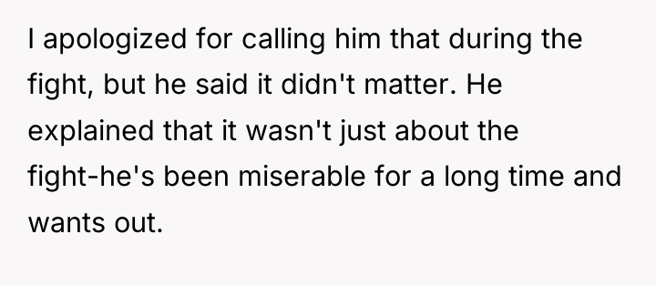 I apologized for calling him that during the fight, but...