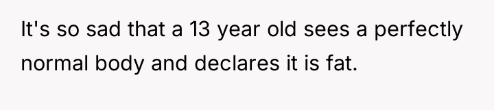 It's so sad that a 13 year old sees a...