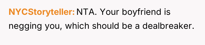 NYCStoryteller NTA. Your boyfriend is negging you, which should be...