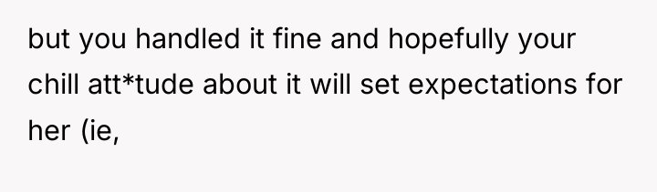 but you handled it fine and hopefully your chill att*tude...