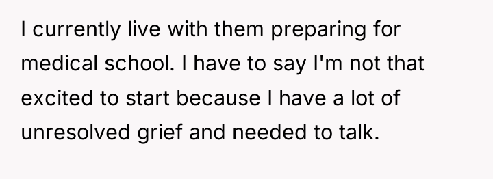 I currently live with them preparing for medical school. I...
