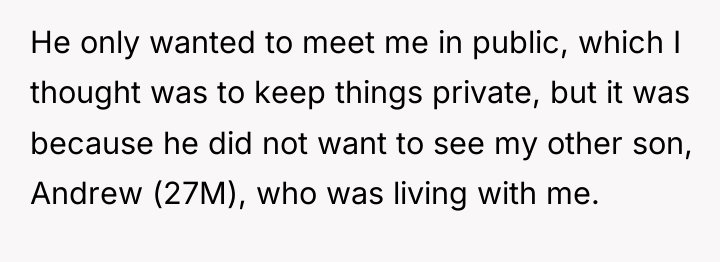 He only wanted to meet me in public, which I...