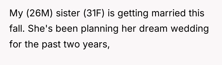 My (26M) sister (31F) is getting married this fall. She's...