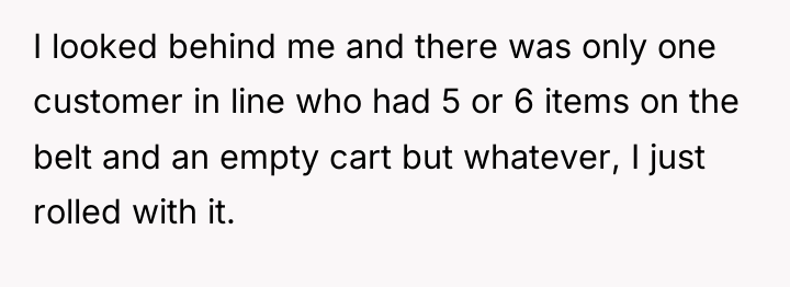 I looked behind me and there was only one customer...