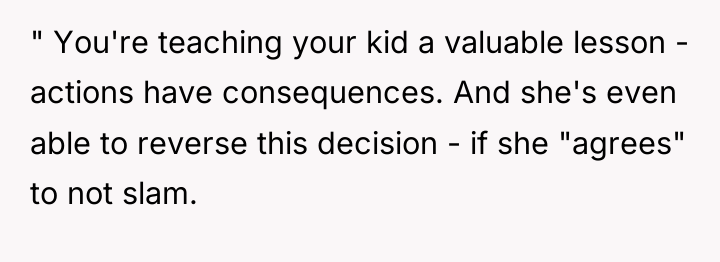 " You're teaching your kid a valuable lesson - actions...
