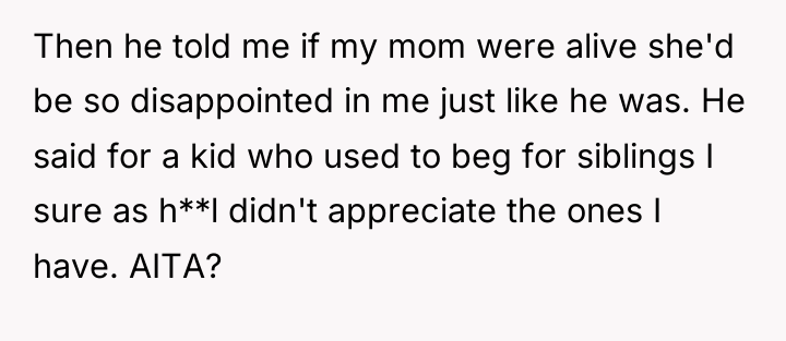 Then he told me if my mom were alive she'd...